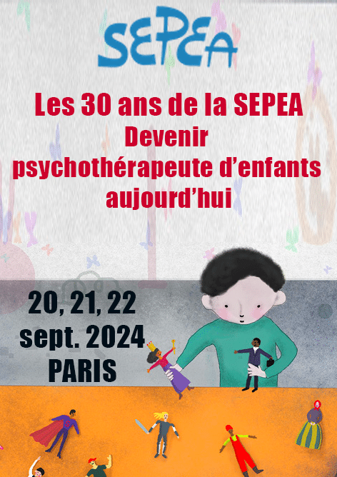 Les 30 ans de la SEPEA Devenir psychothérapeute d’enfants aujourd’hui